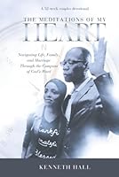 The Meditations of My Heart: A 52-Week Couples Devotional: Navigating Life, Family, and Marriage Through the Compass of God's Word B0G34PSCK8 Book Cover