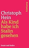 Als Kind habe ich Stalin gesehen: Essais und Reden (suhrkamp taschenbuch) - Christoph Hein 