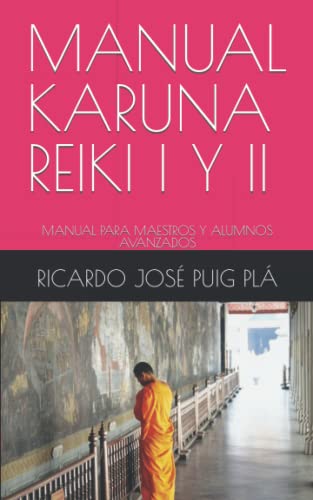 Manual Karuna Reiki I Y Ii: Manual Para Maestros Y Alumnos Avanzados