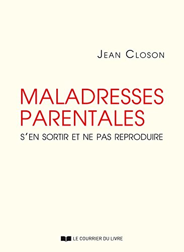 Télécharger Maladresses parentales : S'en sortir et ne pas reproduire PDF