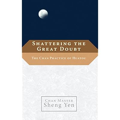 Shattering the Great Doubt: The Chan Practice of Huatou