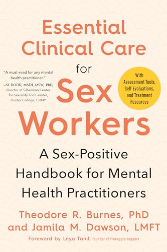 Essential Clinical Care For Sex Workers: A Sex-Positive Handbook For Mental Health Practitioners
