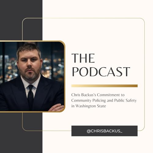 Chris Backus&rsquo;s Commitment to Community Policing and Public Safety in Washington State