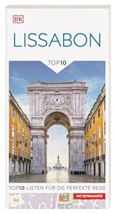 TOP10 Reiseführer Lissabon: TOP10-Listen zu Highlights, Themen und Stadtteilen. Ideal für unterwegs. Mit wetterfester Extra-Karte. Von Reisenden. Für Reisende.