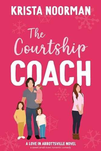 The Courtship Coach: a sweet small town romantic comedy (Love in Abbottsville Book 3)