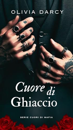 Cuore di Ghiaccio: Storia d'amore e mafia (Cuori di Mafia Vol. 1)