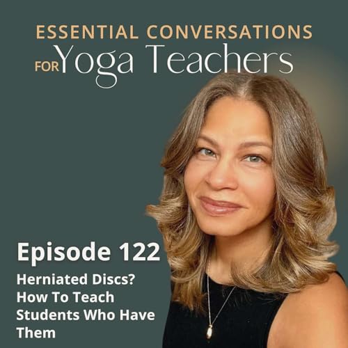Ep 122: Herniated Discs? How To Teach Students Who Have Them