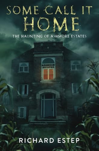 Some Call It Home: The Haunting Of Ashmore Estates (Investigating The Haunted)