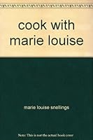 cook with marie louise B008KT22B8 Book Cover