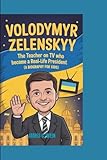 VOLODYMYR ZELENSKYY: The Teacher on TV Who Became a Real-Life President (A Biography For Kids)