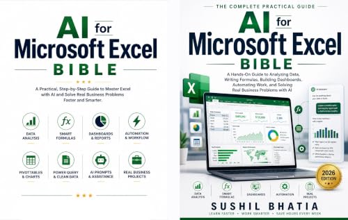 AI For Microsoft Excel Bible: A Hands-On Guide to Analyzing Data, Writing Formulas, Building Dashboards, Automating Work, and Solving Real Business Problems with AI