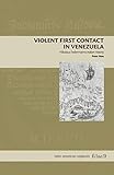 Violent First Contact in Venezuela: Nikolaus Federmann’s Indian History (Latin American Originals)