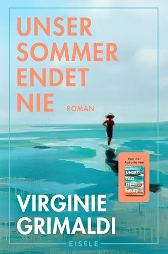 Unser Sommer endet nie: Roman | Humorvoller und berührender Familienroman über Schwesternliebe, Abschied und Neuanfang. Von der Autorin des Bestsellers 