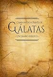 Caminando a travès de Gálatas - Un diario bíblico: Medita la palabra de Dios (Meditando en la Biblia (Pergamino)) (Spanish Edition) -  Independently published