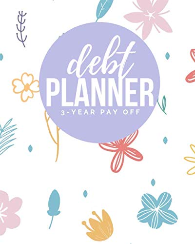3-Year Pay off Debt Planner: Keep Track of Debt Organizer - Pay Off Your Loans and Credit Cards - Set Financial Goals - Get Out of Debt For Good - ... Journal - Notebook for Paying off Debt