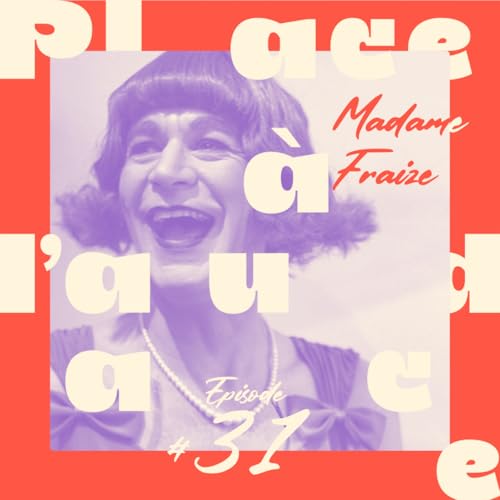 EP #31 | Prendre le temps | Madame Fraize