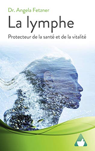 Télécharger La lymphe: Protecteur de la santé et de la vitalité PDF Ebook En Ligne