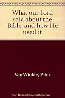 What our Lord said about the Bible, and how He used it B0006CL010 Book Cover