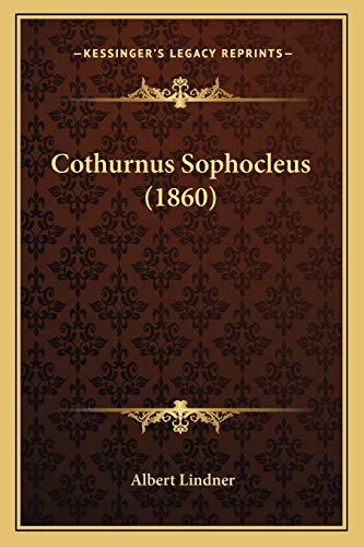Cothurnus Sophocleus (1860) (Latin Edition)