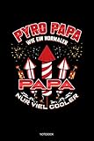  Pyro Papa Wie Ein Normaler Papa Nur Viel Cooler Notebook: Dotted Punkteraster Notizbuch A5 - Feuerwerk Pyro Böller Countdown Silvester Pyrotechniker Notizheft I Geschenk für Papas