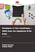 Enseigner à l'ère numérique: Défis pour les stagiaires B.Ed. B.Ed. (French Edition) 620888375X Book Cover
