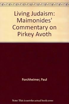 Hardcover Living Judaism: Maimonides' Commentary on Pirkey Avoth Book