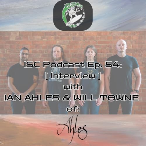 Ep. 54: [Interview] with IAN AHLES & WILL TOWNE of AHLES.