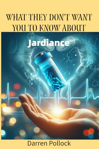 What They Don’t Want You to Know About: Jardiance