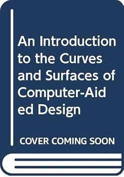 An Introduction to the Curves and Surfaces of Computer-Aided Design (VNR Computer Library)
