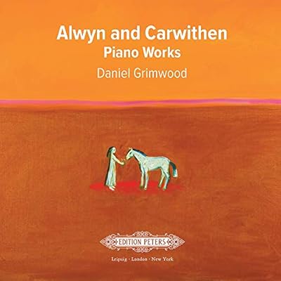 Alwyn and Carwithen: Piano Works