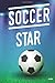 Soccer Star Journal: Soccer Blank and Lined Page Notebook for Soccer Players, Coaches and Fans