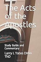 The Acts of the Apostles: Study Guide and Commentary 1520220901 Book Cover