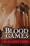 Blood Games (The Saint-germain Cycle, Band 3) - Chelsea Quinn Yarbro