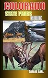 COLORADO STATE PARKS GUIDE: Discovering the Beauty and Diversity of Colorado's State Parks