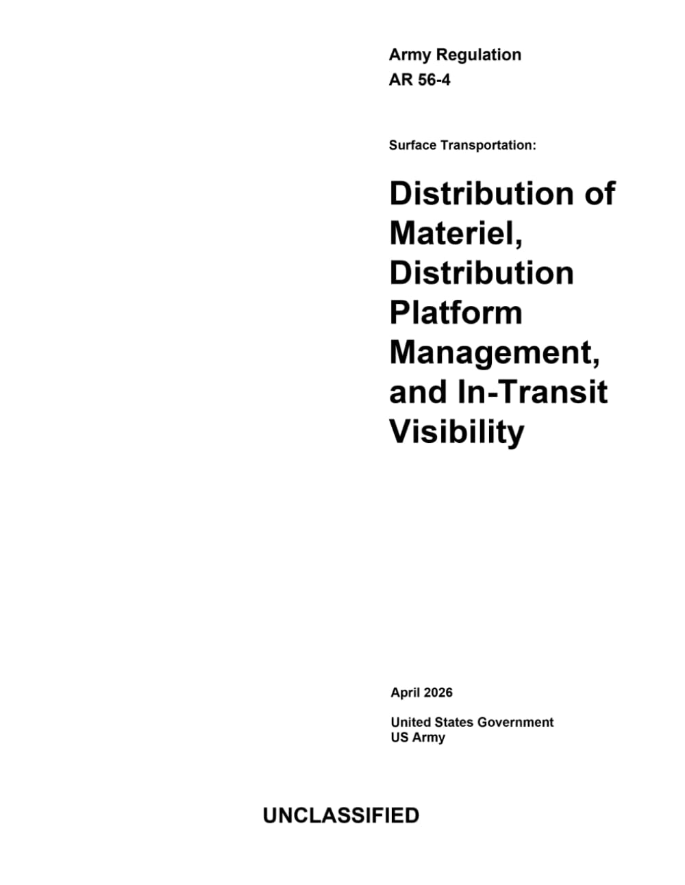 Army Regulation AR 56-4 Surface Transportation: Distribution of Materiel, Distribution Platform Management, and In-Transit Visibility April 2026