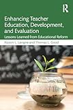  Enhancing Teacher Education, Development, and Evaluation: Lessons Learned from Educational Reform