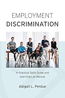 Employment Discrimination: A Practical Skills Guide and Learning Lab Manual 1531020925 Book Cover