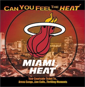 Miami Heat: Can You Feel the Heat Miami Heat: Can You Feel the Heat