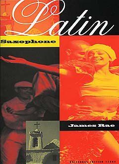 Latin Saxophone Edition for Alto- or Tenor Saxophone and Piano by James Rae