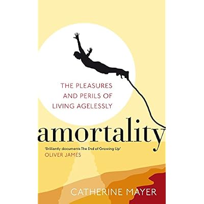 Amortality: The Pleasures and Perils of Living Agelessly