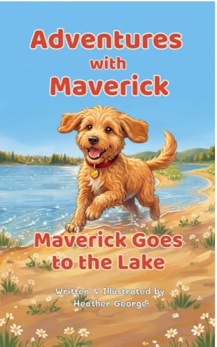 Adventures with Maverick: Maverick Goes to the Lake