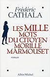  Les mille mots du citoyen Morille Marmouset de Cathala. Frédéric (2006) Broché