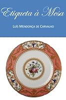 Etiqueta à Mesa: Protocolo Clássico (Museu Botânico (Pessoas e Plantas)) 1523410833 Book Cover