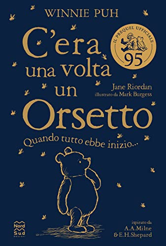 Winnie Puh. C'Era Una Volta Un Orsetto. Quando Tutto Ebbe Inizio...