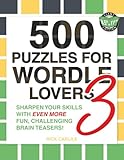 500 Puzzles for Wordle Lovers 3: Sharpen Your Skills with Even More Fun, Challenging Brain Teasers!
