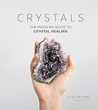 Crystals: The Modern Guide to Crystal Healing