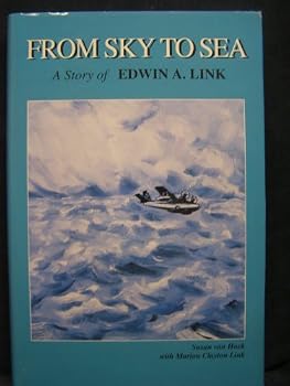 From Sky to Sea: A Story of Edwin A. Link