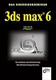 Das Einsteigeerseminar 3ds max 6.