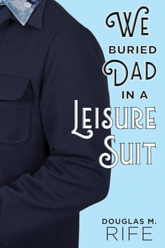We Buried Dad in a Leisure Suit