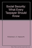Social Security: What Every Taxpayer Should Know 0963234552 Book Cover